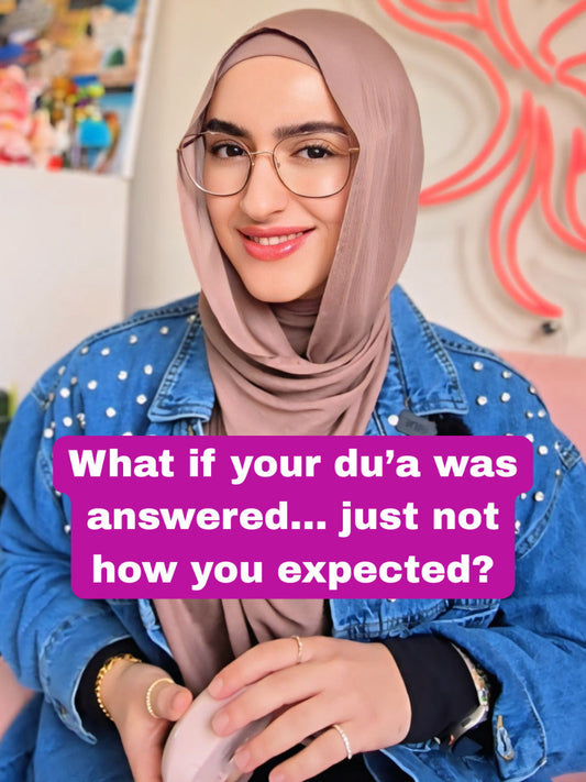 What If Your Du’a Was Answered… Just Not How You Expected?